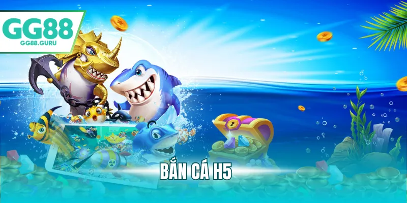 Bắn Cá H5 – Trò Chơi Giải Trí Sống Động, Dễ Trúng Thưởng 1 bắn cá h5
