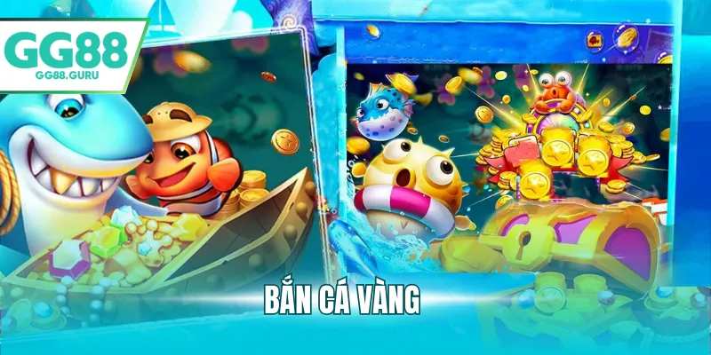 Bắn Cá Vàng – Trò Chơi Giải Trí Săn Thưởng Hấp Dẫn Tại GG88 3 bắn cá vàng